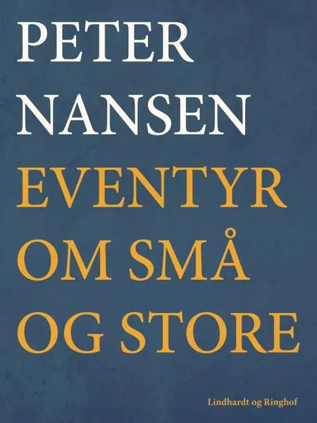 Eventyr om små og store af Peter Nansen