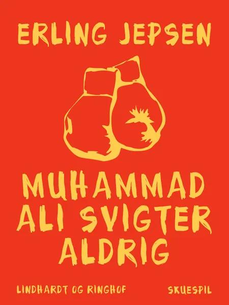 Muhammad Ali svigter aldrig af Erling Jepsen