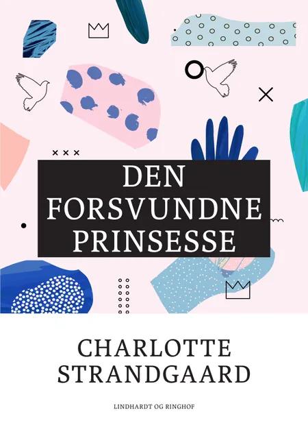 Den forsvundne prinsesse af Charlotte Strandgaard