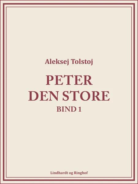 Peter den Store bind 1 af Aleksej Tolstoj