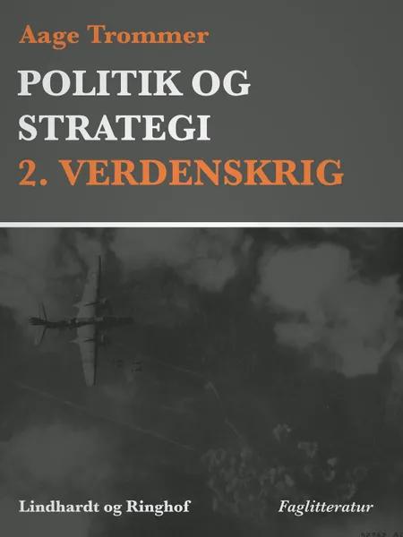 Politik og strategi, 2. Verdenskrig af Aage Trommer