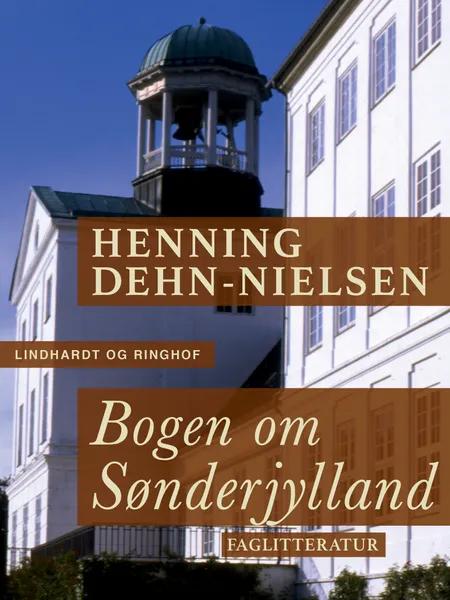 Bogen om Sønderjylland af Henning Dehn-Nielsen