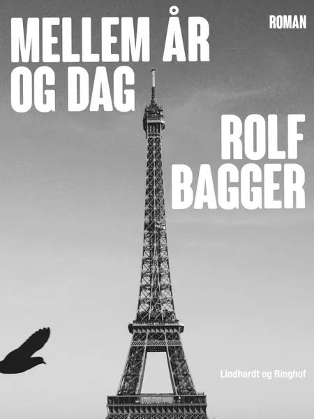 Mellem år og dag af Rolf Bagger