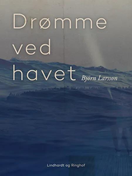 Drømme ved havet af Björn Larsson