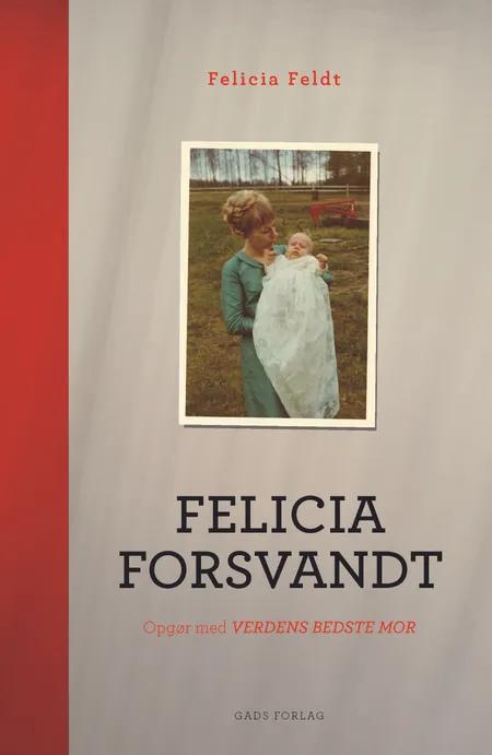 Felicia forsvandt af Felicia Feldt