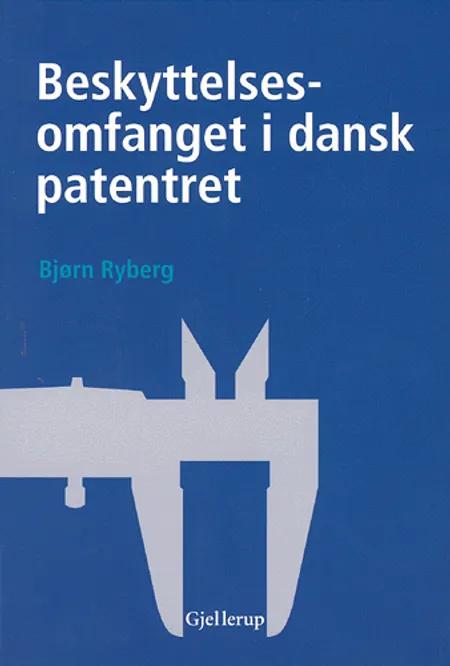 Beskyttelsesomfanget i dansk patentret af Bjørn Ryberg