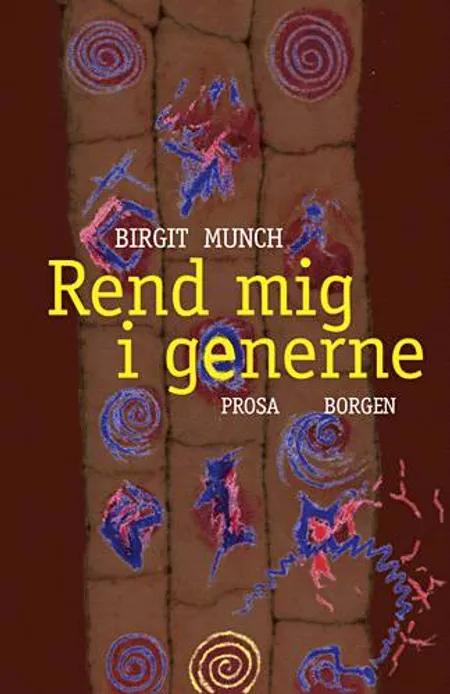 Rend mig i generne af Birgit Munch