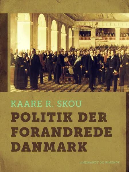 Politik der forandrede Danmark af Kaare R. Skou
