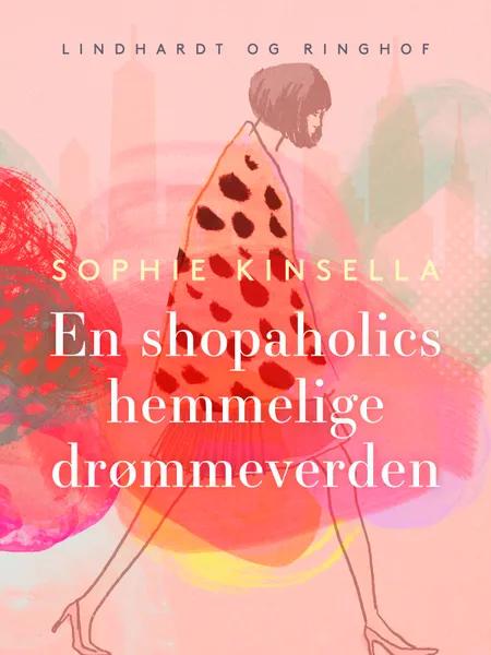 En shopaholics hemmelige drømmeverden af Sophie Kinsella