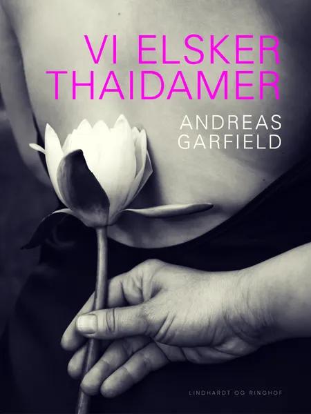 Vi elsker thaidamer af Andreas Garfield