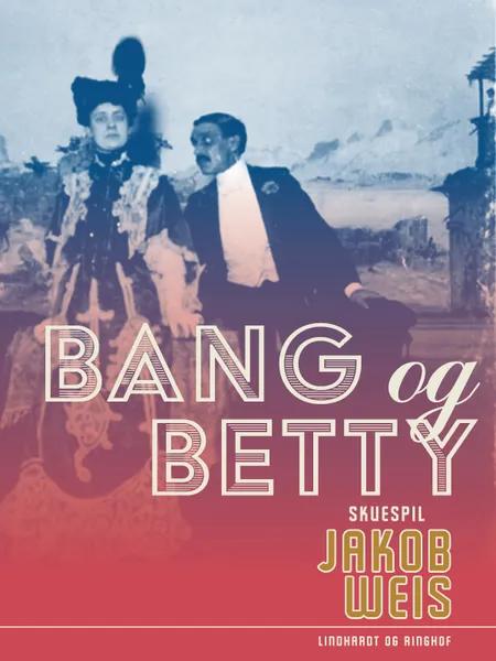 Bang og Betty af Jakob Weis