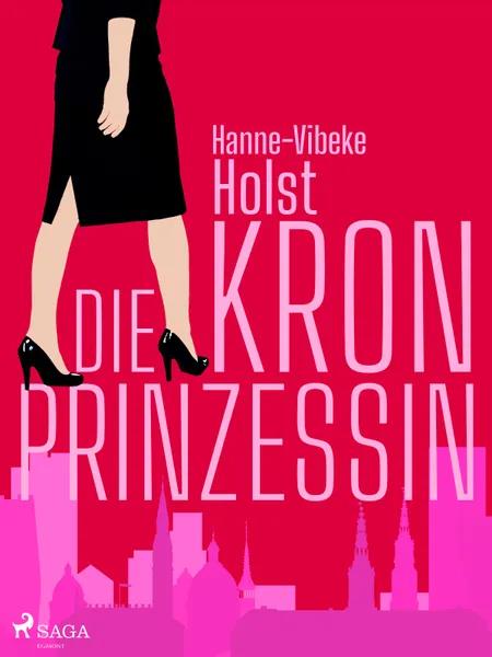Die Kronprinzessin af Hanne-Vibeke Holst