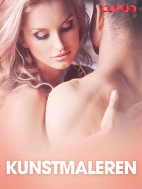 Kunstmaleren - erotiske noveller af Cupido
