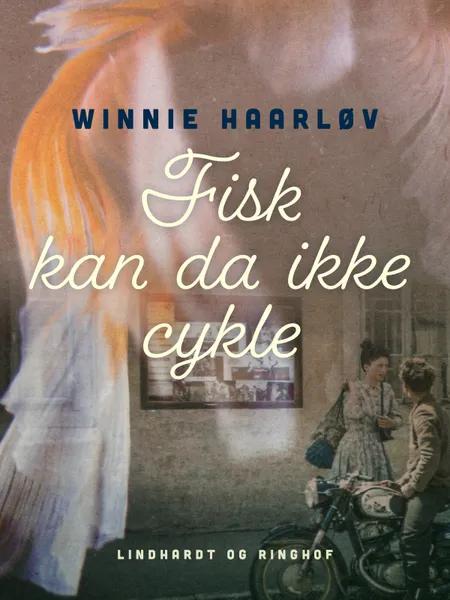 Fisk kan da ikke cykle af Winnie Haarløv