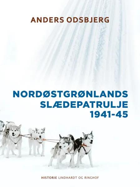 Nordøstgrønlands slædepatrulje 1941-45 af Anders Odsbjerg
