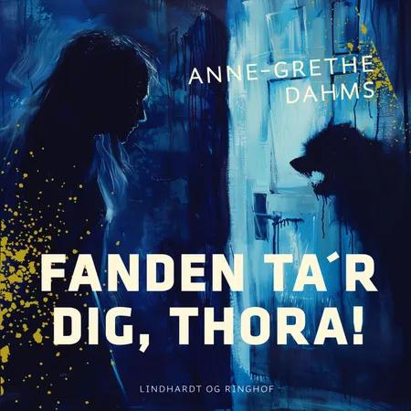 Fanden ta'r dig, Thora! af Anne-Grethe Dahms