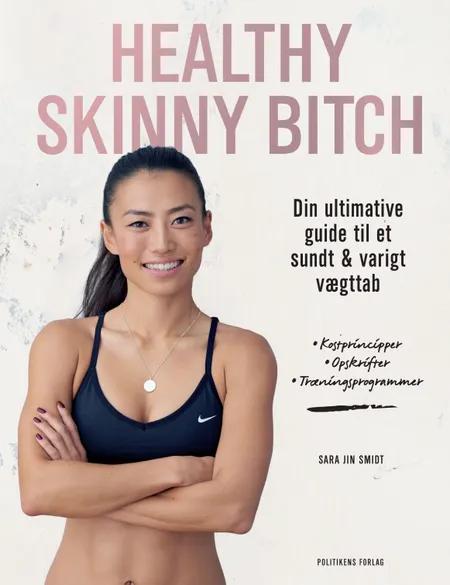 Healthy skinny bitch af Sara Jin Smidt