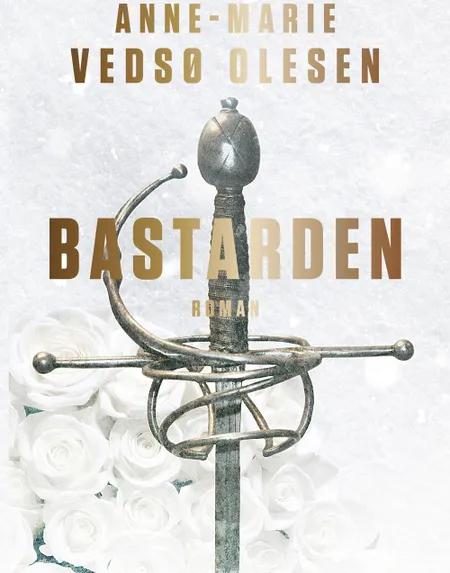 Bastarden af Anne-Marie Vedsø Olesen