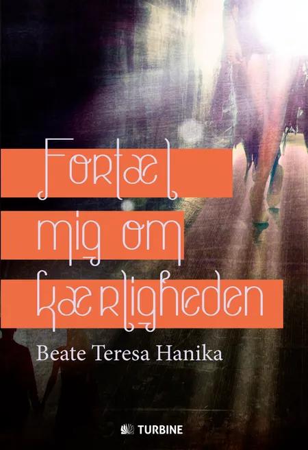 Fortæl mig om kærligheden af Beate Teresa Hanika