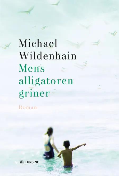 Mens alligatoren griner af Michael Wildenhain