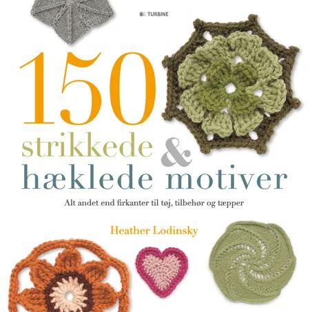 150 strikkede & hæklede motiver af Heather Lodinsky