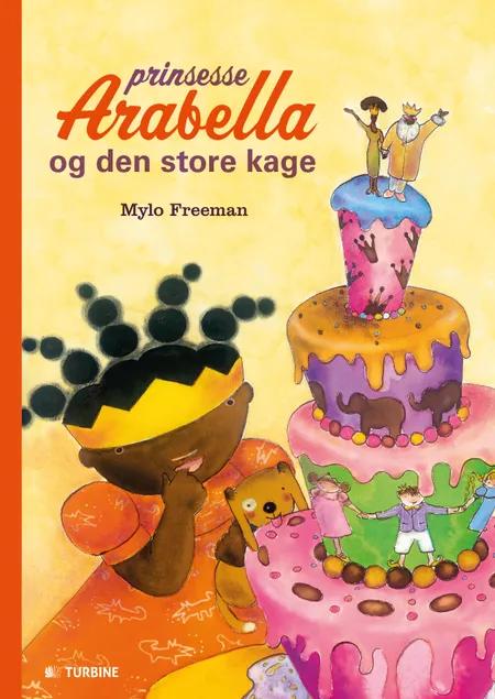 Prinsesse Arabella og den store kage af Mylo Freeman