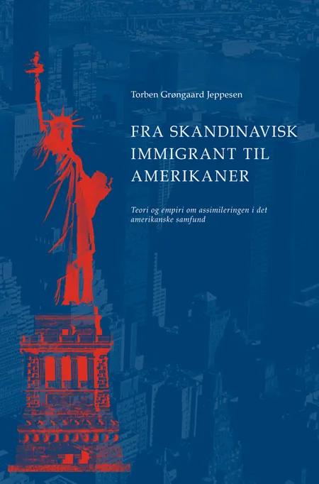 Fra skandinavisk immigrant til amerikaner af Torben Grøngaard Jeppesen
