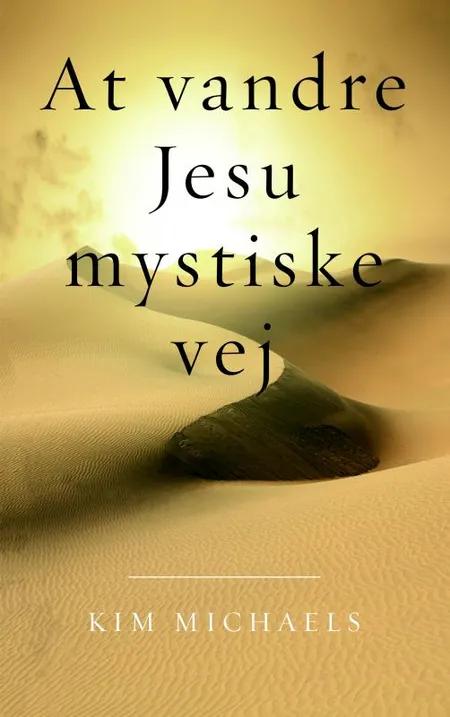 At vandre Jesu mystiske vej af Kim Michaels