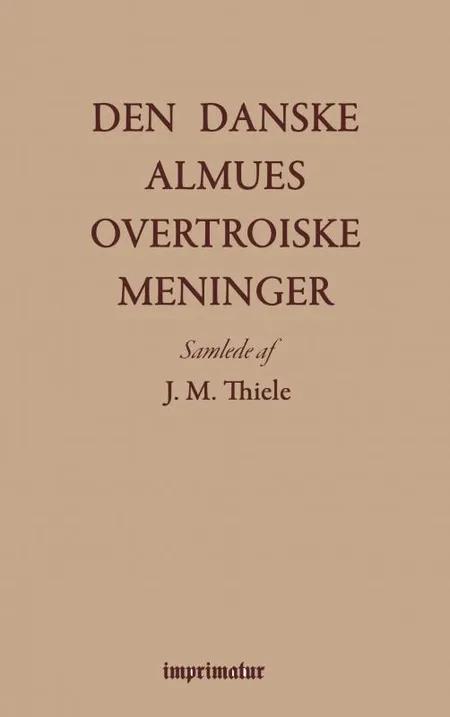 Den danske almues overtroiske meninger af J. M. THIELE