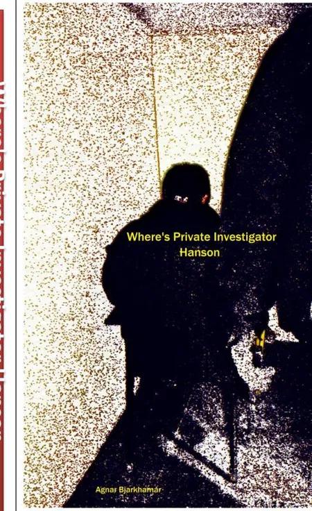 Where´s Private Investigator Hanson af Agnar Bjarkhamar