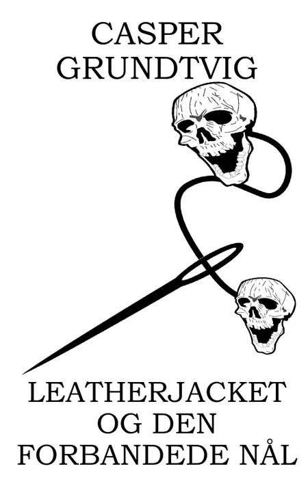 Leatherjacket og den forbandede nål af Casper Grundtvig