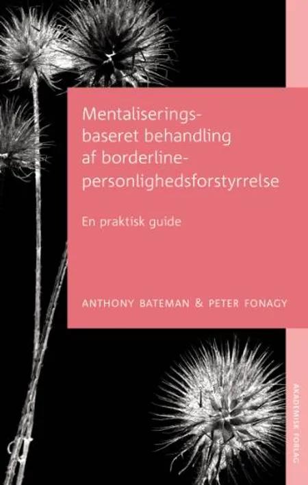 Mentaliseringsbaseret behandling af borderline-personlighedsforstyrrelse af Anthony Bateman
