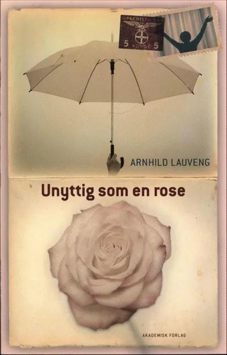 Unyttig som en rose af Arnhild Lauveng
