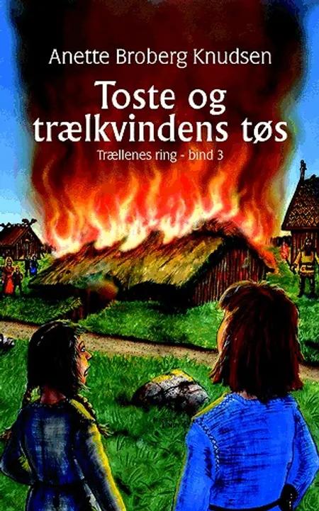 Toste og trælkvindens tøs af Anette Broberg Knudsen