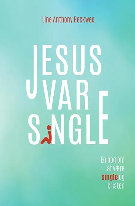 Jesus var single af Line Anthony Reckweg