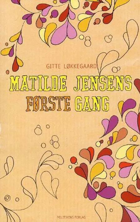 Matilde Jensens første gang af Gitte Løkkegaard