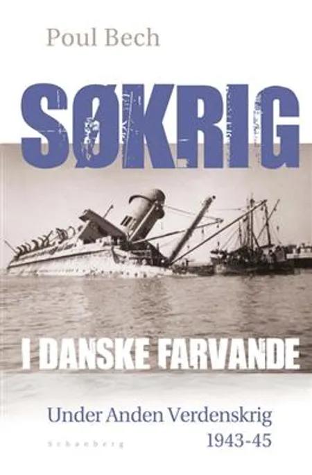 Søkrig i danske farvande under anden verdenskrig af Poul Bech