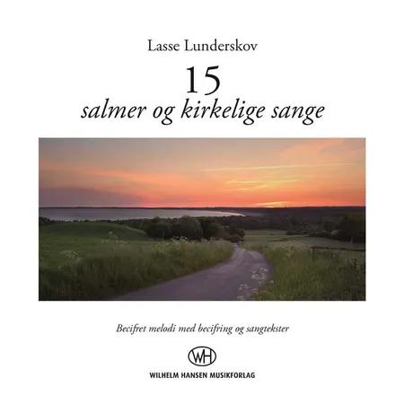 15 salmer og kirkelige sange af Lasse Lunderskov