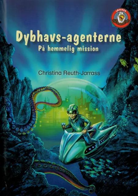 Dybhavs-agenterne - på hemmelig mission af Christina Reuth-Jarrass