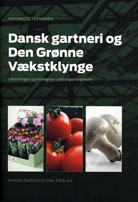 Dansk gartneri og Den grønne Vækstklynge af Henning Otte Hansen