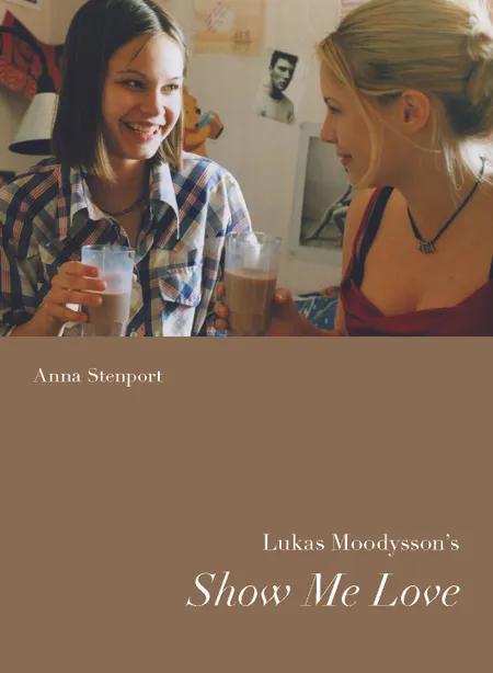 Lukas Moodyson´s Show Me Love af Anna Westerståhl Stenport