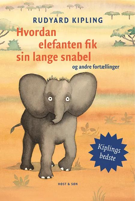 Hvordan elefanten fik sin lange snabel og andre fortællinger af Rudyard Kipling