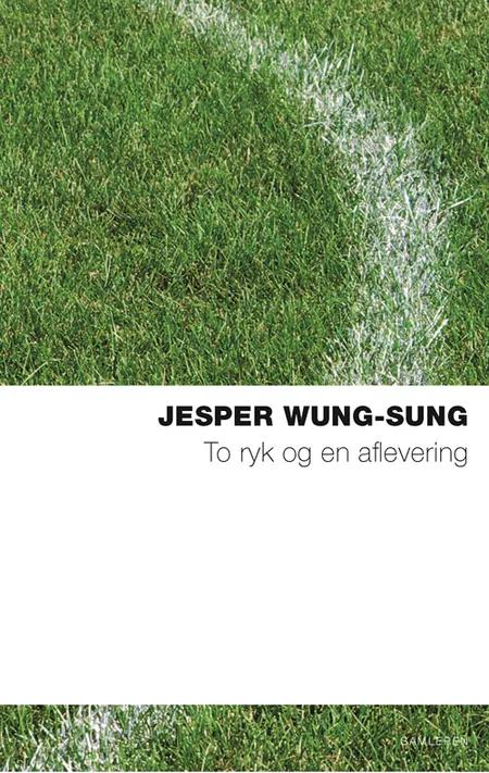 To ryk og en aflevering af Jesper Wung-Sung