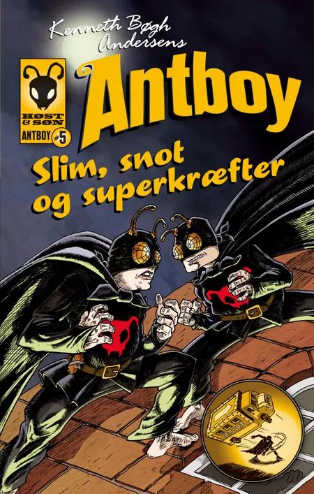 Slim, snot og superkræfter. Antboy 5 af Kenneth Bøgh Andersen