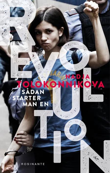 Sådan starter man en revolution af Nadja Tolokonnikova
