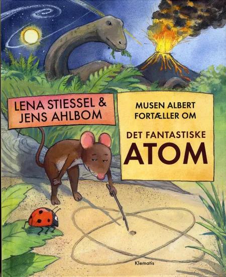 Musen Albert fortæller om det fantastiske atom af Lena Stiessel