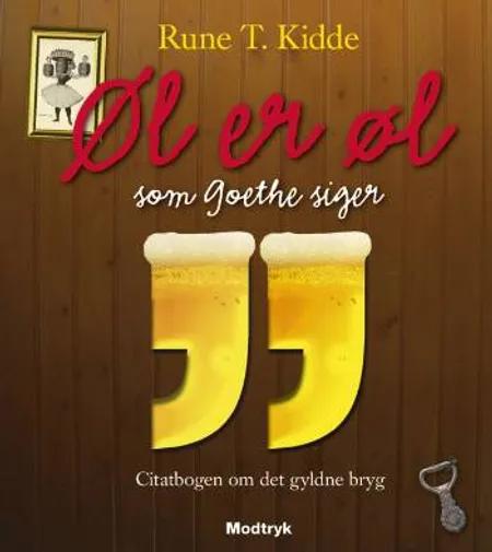 Øl er øl som Goethe siger af Rune T. Kidde