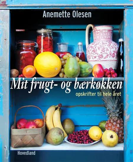 Mit frugt- og bærkøkken af Anemette Olesen
