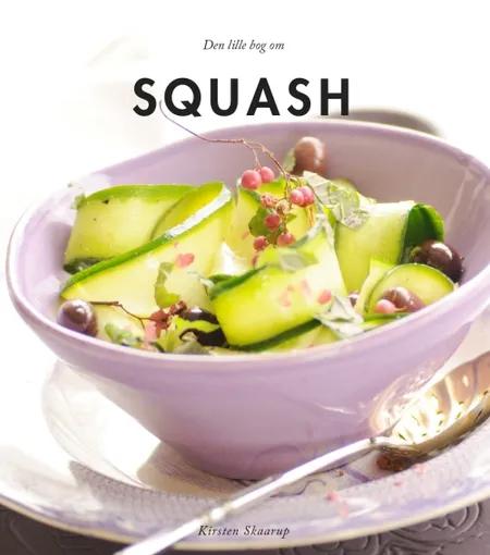 Den lille bog om squash af Kirsten Skaarup