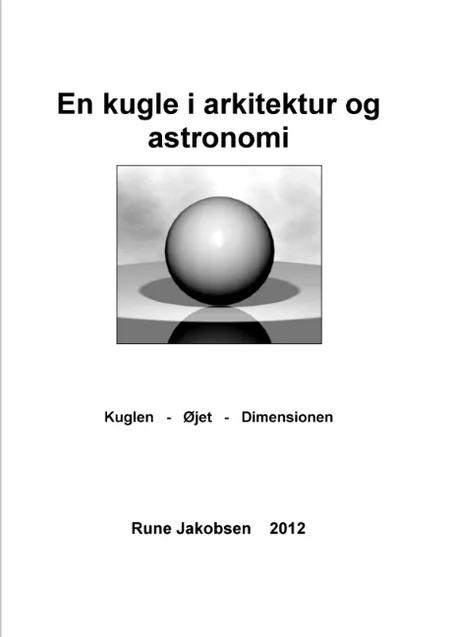 En kugle i arkitektur og astronomi af Rune Jakobsen